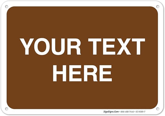 Custom Sign, Personalized Metal Signs, Customize for Business, Workplace, Home, Airbnb, Delivery Brown Signs, 10x7 Inches, Rust Free .040 Aluminum, Fade Resistant, Made in USA by Sigo Signs