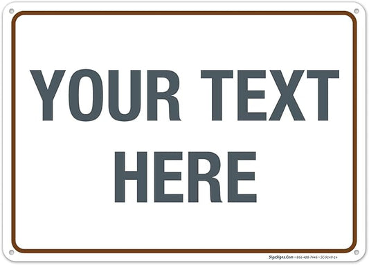 Custom Sign, Personalized Metal Signs, Customize for Office, Business, Workplace, Home, Airbnb, Delivery Brown Signs, 10x14 Inches, Rust Free .040 Aluminum, Fade Resistant, Made in USA by Sigo Signs