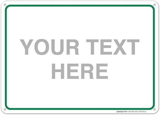 Custom Sign, Personalized Metal Signs, Customize for Office, Business, Workplace, Home, Airbnb, Delivery Green Signs, 10x14 Inches, Rust Free .040 Aluminum, Fade Resistant, Made in USA by Sigo Signs
