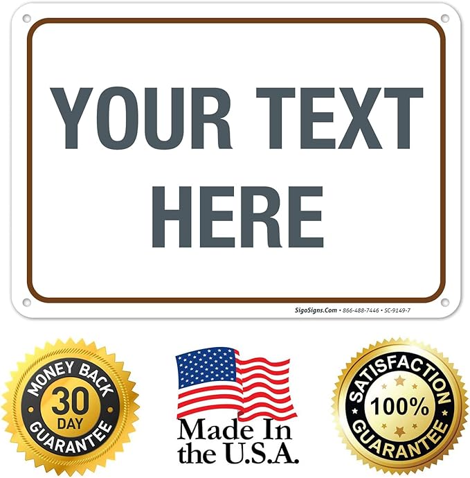 Custom Sign, Personalized Metal Signs, Customize for Office, Business, Workplace, Home, Airbnb, Delivery Brown Signs, 10x7 Inches, Rust Free .040 Aluminum, Fade Resistant, Made in USA by Sigo Signs