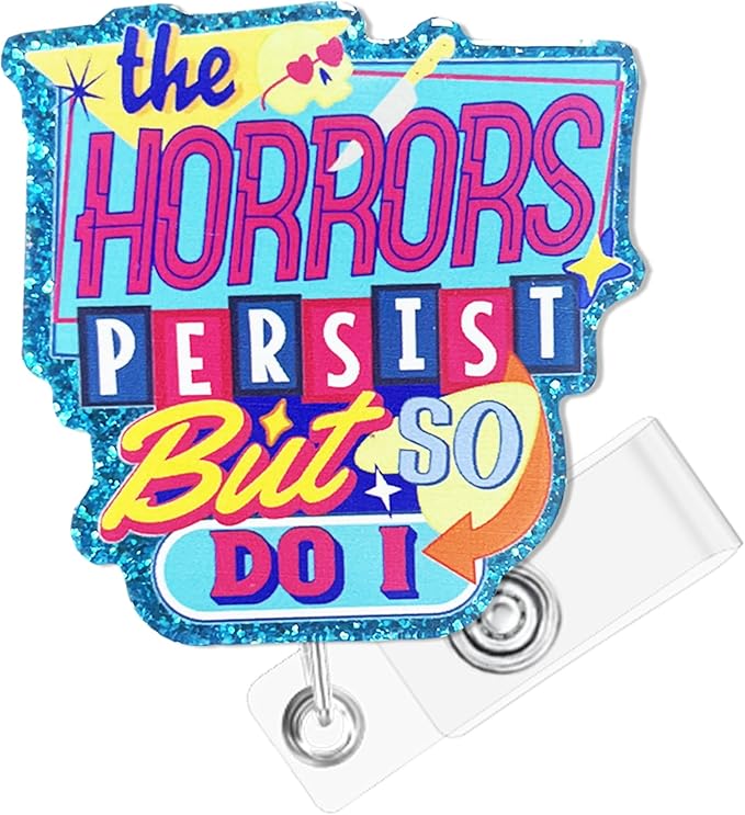 The Horrors Persist But So Do I Badge Reel with Alligator Clip Funny ID Badge Holders Cute RN LPN CNA MA PCT Badge Buddy Nursing Medical Students Nurse Accessories for Work