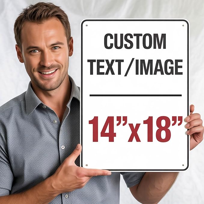 Custom Metal Sign - 14x18 Inch Durable 0.04 Aluminum - Personalized Sign For Business, Home - Reflective Option - Single/Double Sided