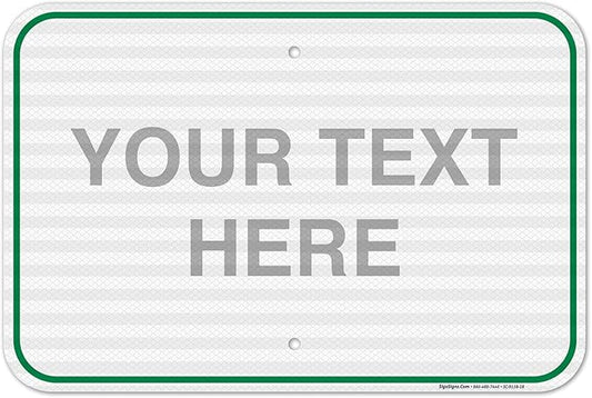 Custom Sign, Personalized Metal Signs, Customize for Office, Business, Workplace, Home, Airbnb, Delivery Green Signs, 12x18 Inches, 3M EGP Reflective .063 Aluminum, Fade Resistant, Made in USA