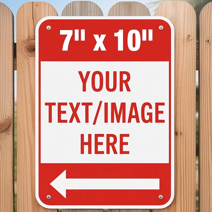 Custom Metal Sign Outdoor - 7x10 inch 0.04 Aluminum Rust-Proof Reflective Option, Single/Double Sided for Home, Office & Garden